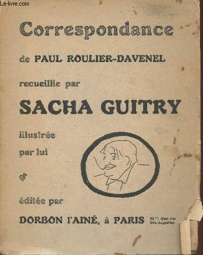 Correspondance de Paul Roulier-Davenel recueillie par Sacha-Guitry