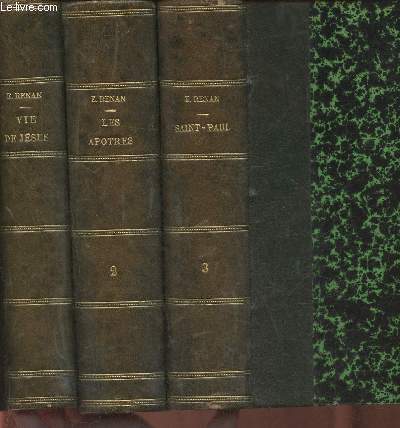 Histoire des origines du Christianisme Tomes I, II et III (3 volumes) Vie de Jsus- Les apotres- Saint-Paul