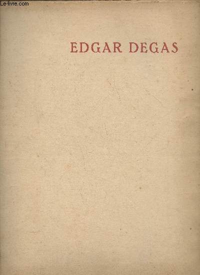 Edgar Degas avec une planche en 4 couleurs, une gravure et 60 reproductions originales