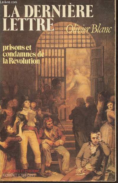 La dernire lettre- prisons et condamns de la Rvolution 1793-1794