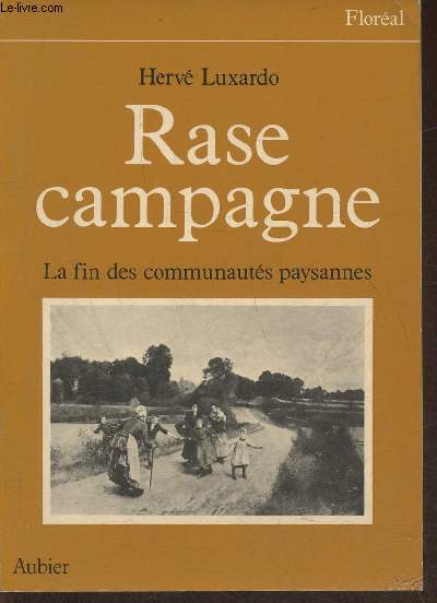 Rase campagne- La fin des communauts paysannes 1830-1914