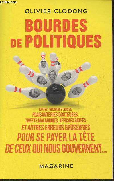 Bourdes de politiques- Gaffes, ignorance, crasse, plaisanteries douteuses, tweets maladroits, affiches rates et autres erreurs grossires pour se payer la tte de ceux qui nous gouvernent...