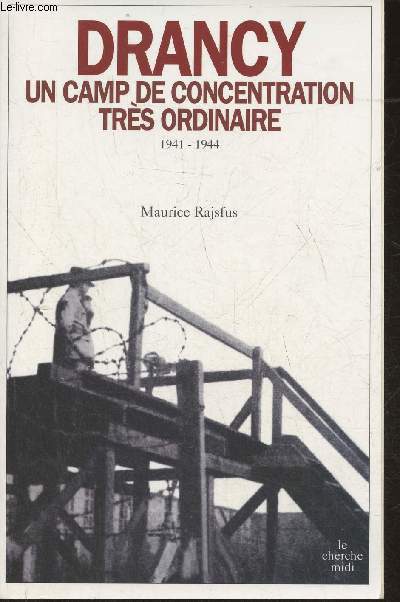 Drancy- Un camp de concentration trs ordinaire 1941-1944 (Collection 