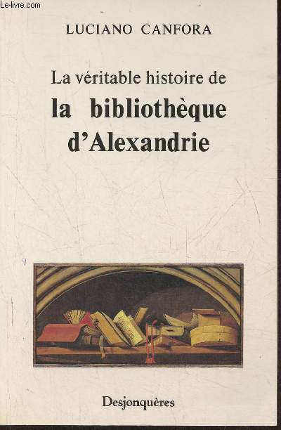 La vritable histoire de la bibliothque d'Alexandrie