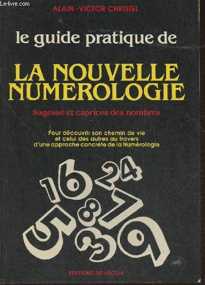 Le guide pratique de la nouvelle numrologie- Sagesse et caprices des nombres