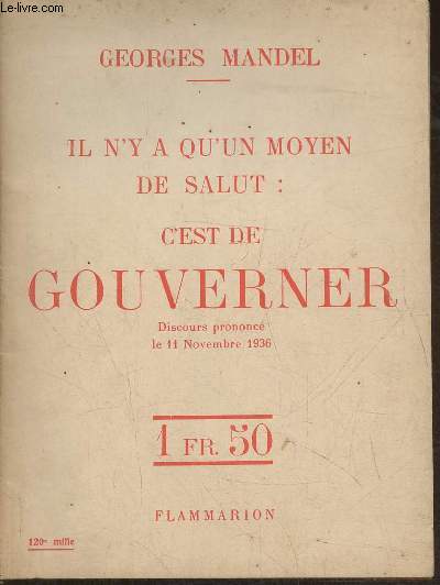 Il n'y a qu'un moyen de Salut: c'est de gouverner- Discours prononc le 11 Novembre 1936