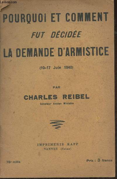 Pourquoi et comment fut dcide la demande d'armistice (10-17 juin 1940)