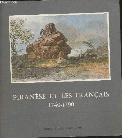 Piranse et les Franais 1740-1790- Rome, Villa Medici-Dijon, Palais des Etats de Bourgogne-Paris,htel de Sully- Mais/Novembre 1976
