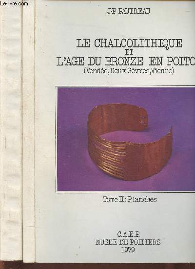 Le Chalcolithique et l'age du bronze en Poitou- Vende, deux Svres, Vienne Tomes I et II (2 volumes)