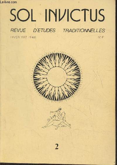 Sol Invictus, revue d'tudes traditionnelles n2- Hiver 1987-1988-Sommaire: Voir et connatre par Christophe Levalois- Entretien avec Jean Haudry: la vison cosmique des Indo-Europens- Le feu cr pr Jean Saltel- Solstice d'hiver et rites polaires par Phil