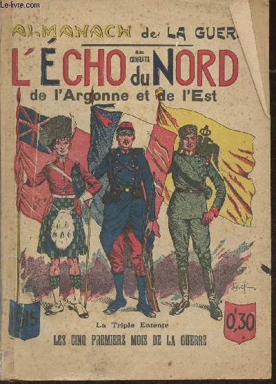 Almanach de la guerre- L'cho des combats du Nord de l'Argonne et de l'Est- La triple entente, les 5 premiers mois de la guerre