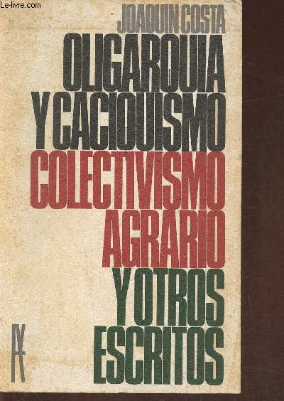Oligarquia y caciquismo colectivismo agrario y otros escritos (antologia)