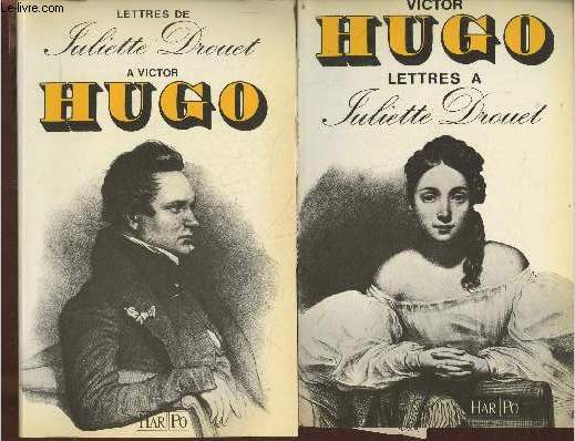 Lettres  Juliette Drouet 1833-1883 + Lettres de Juliette Drouet  Victor Hugo 1833-1882