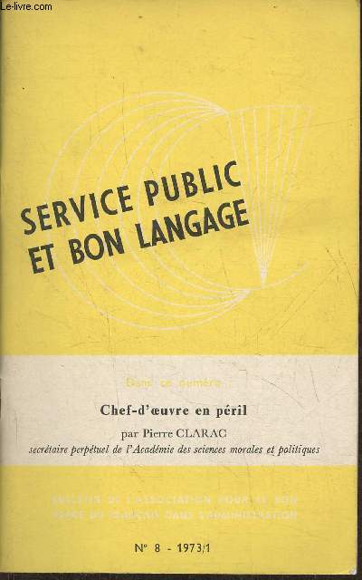 Service public et bon langage n8- 1973/1-Sommaire: Les commissions ministrielles de terminologie par Jean Vacher-Desvernais- La politique linguistique: les procds de cration lexicale en matire administrative par Monique Feyry- Le franais administra