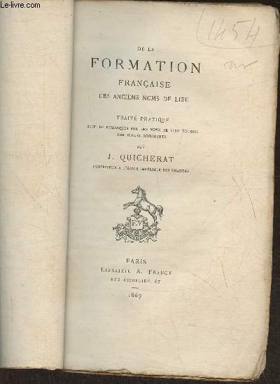 De la formation franaise des anciens noms de lieu, trait pratique suivi des remarques sur des noms de lieu fournis par divers documents