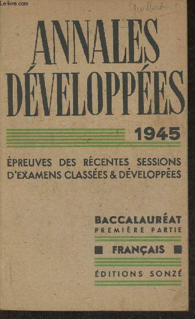 Annales dveloppes 1945- Epreuves des rcentes sessions d'examens classs & dveloppes- Baccalaurat premire partie: Franais