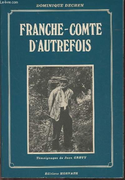 La France-Comt d'autrefois- Tmoignage de Jean Grevy (Collection 