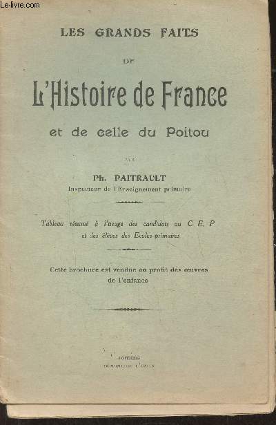 Les grands faits de l'Histoire de France et de celle du Poitou- Tableau rsum  l'usage des candidats au C.E.P. et des lves des coles primaires