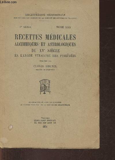 Recettes mdicales alchimiques et astrologiques du XVe sicle en langue vulgaire des Pyrnes- 1re srie, Tome XXX