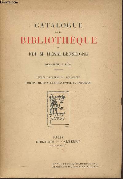 Catalogue de la bibliothque de Feu M. Henri Lenseigne 2me partie- Libres illustrs du XIXe sicle, ditions originales romantiques et modernes- Ventes du 12 au 20 dcembre 1952