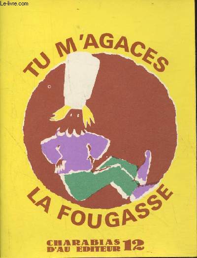 Tu m'agaces la Fougasse- Charabias n012
