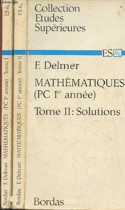 Mathmatiques PC 1re anne- Tomes I et II (2 volumes) Rappel du cours et noncs des exercices et problmes+ Solutions des exercices et problmes (Collection 