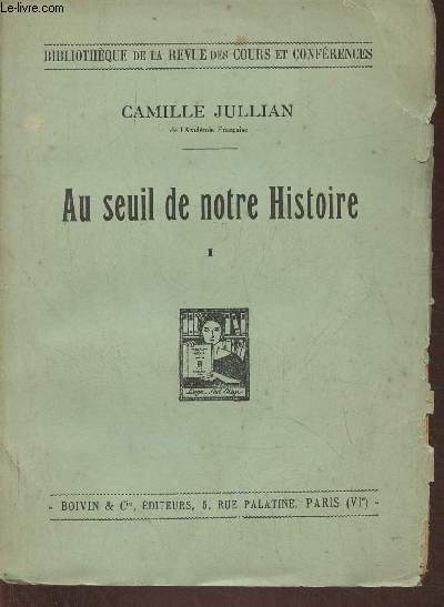 Au seuil de notre histoire Tome I (1905-1914)- Leons faites au collge de France