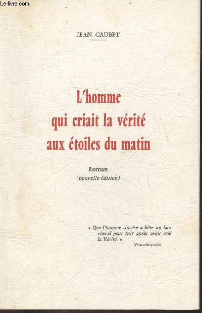 L'homme qui criati la vrit aux toiles du matin- roman