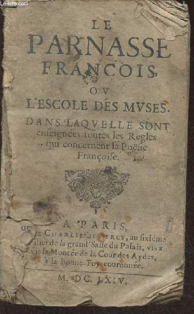 Le parnasse Francois ou l'escole des muses dans laquelle sont enseignes toutes les rgles qui concernent la posie francoise (en ancien franais)
