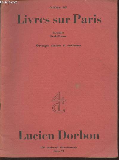 Librairie Lucien Dorbon- Catalogue 642 livres sur Paris, Versailles, Ile-de-France, ouvrages anciens et modernes