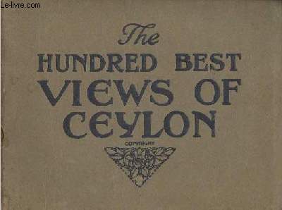 The hundred best views of Ceylon from photographs taken by the publishers