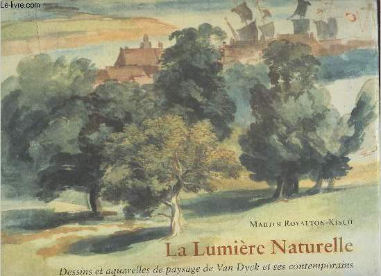 La lumire naturelle- Dessins et aquarelles de paysage de Van Dyck et ses contemporains
