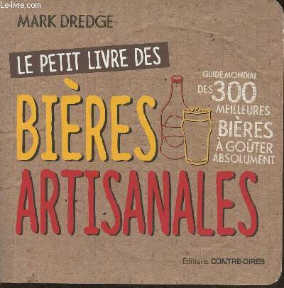 Le petit livre des bires artisanales- Guide des 300 meilleurs bires  goter absolument