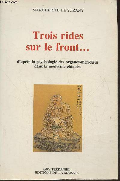 Trois rides sur le front... d'aprs la psychologie des organes-mridiens dans la mdecine chinoise