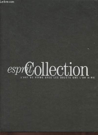 Esprit Collection, l'art de vivre avec les objets que l'on aime