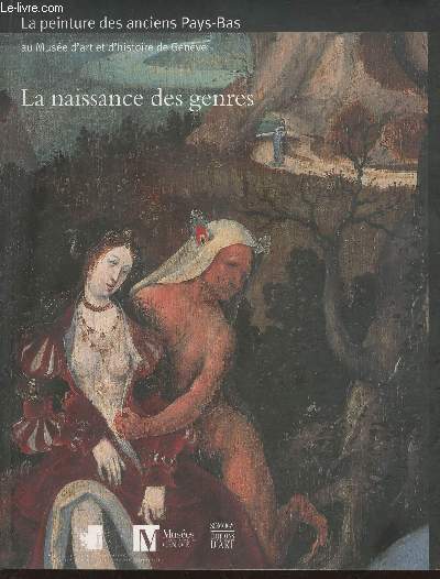 La naissance des genres- La peinture des anciens Pays-Bas (avant 1620) au Muse d'art et d'histoire de Genve