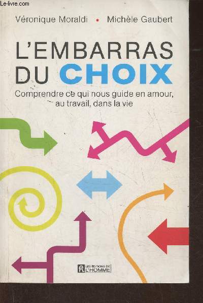 L'embarras du choix- Comprendre ce qui nous guide en amour, au traail, dans la vie