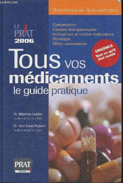 Tous vos mdicaments, le guide pratique 2006- Dictionnaire alphabtique + tout ce qu'il faut savoir en cas d'urgence