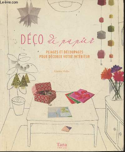 Dco de papier- Pliages et dcoupages pour dcorer votre intrieur