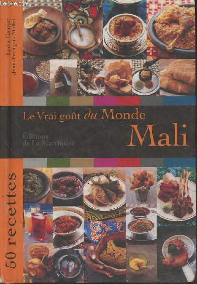 Le vrai got du monde Mali- 50 recettes