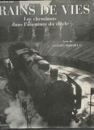 Trains de vies- Les cheminots dans l'aventure du sicle