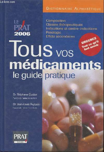 Tous vos mdicaments- Le guide pratique 2006- Dictionnaire alphabtique + tout ce qu'il faut savoir en cas d'urgence