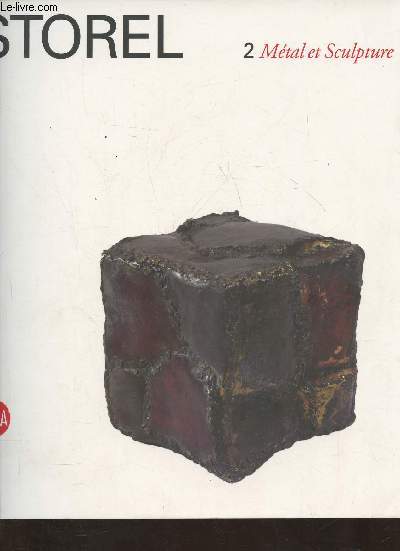 Storel- Mtal et sculpture, Catalogue raisonne Volume 2
