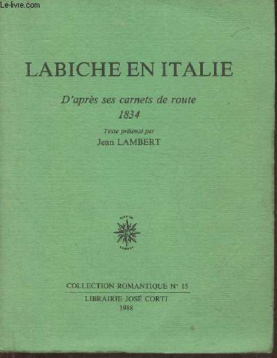 Labiche en Italie, d'aprs ses carnets de route 1834 (Collecion romantique n15)