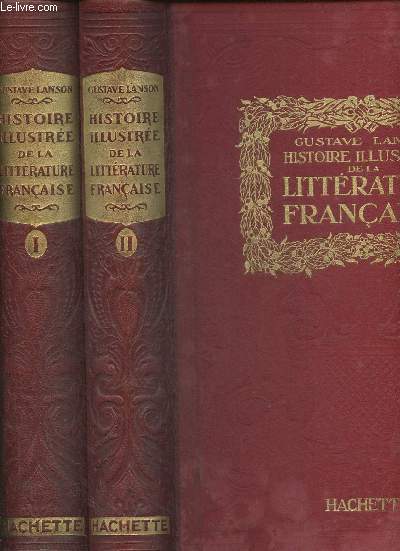 Histoire illustre de la littrature Franaise Tomes I et II (2 volumes) Le moyen-age, du moyen age  la renaissance, le XVIe sicle, le XVIIe sicle, le XVIIIe sicle, Epoque contemporaine