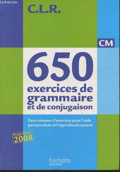 C.L.R. 650 exercices de grammaire et de conjugaisaon- CM