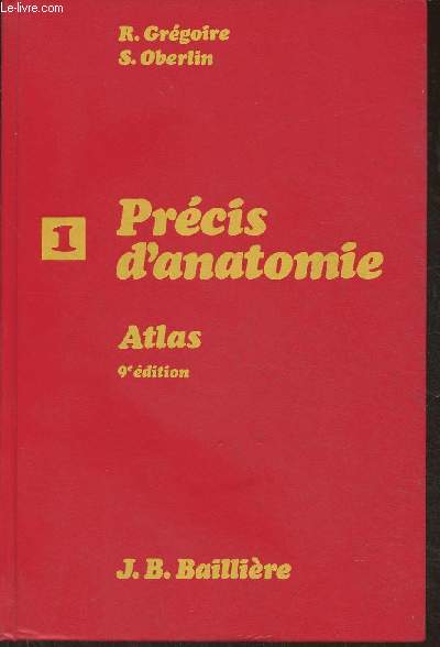 Prcis d'anatomie Tome I- Atlas: anatomie des membres, ostologie du thorax et du bassin, anatomie de la tte et du cou