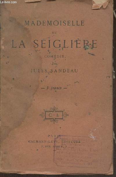 Mademoiselle de La Seiglire- Comdie en 4 actes, en prose