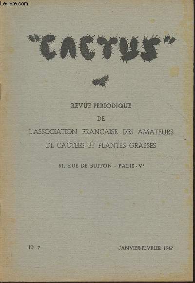 Cactus n7- Janvier-Fvrier 1947- Revue trimestrielle de l'association franaise des amateurs de cactes et plantes grasses-Sommaire: Les collections de plantes grasses au jardin des plantes de Paris par V. Chaudin- La multiplication des cactes par le se