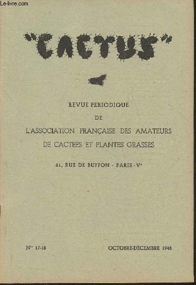 Cactus n17-18- Octobre-Dcembre 1948- Revue trimestrielle de l'association franaise des amateurs de cactes et plantes grasses-Sommaire: Morphologie des fruits des cactacos- visions de l-bas par J. Soulaire- Prparation de la terre  cactes par Werde